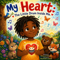 My Heart: The Little Drum Inside Me.